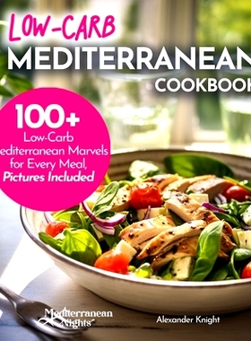 预订 Low-Carb Mediterranean Cookbook: Low-Carb, High Flavor - 100+ European Delicacies in Mediterranean Style: 979886918