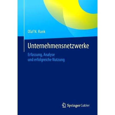 预订 Unternehmensnetzwerke: Erfassung, Analyse und erfolgreiche Nutzung 企业网络-收集，分析与成功运用: 9783658093150