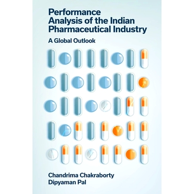预订 Performance Analysis of the Indian Pharmaceutical Industry: A Global Outlook 印度制药行业的绩效分析：全球视角: 9781