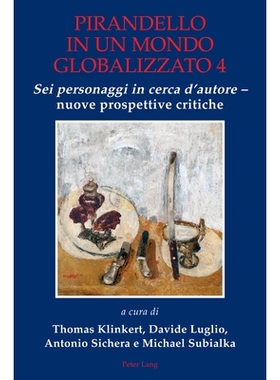 预订 Pirandello in un mondo globalizzato 4: «Sei personaggi in cerca d’autore» – nuove prospettive critiche 全球化世