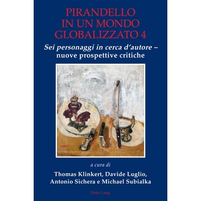预订 Pirandello in un mondo globalizzato 4: «Sei personaggi in cerca d’autore» – nuove prospettive critiche 全球化世