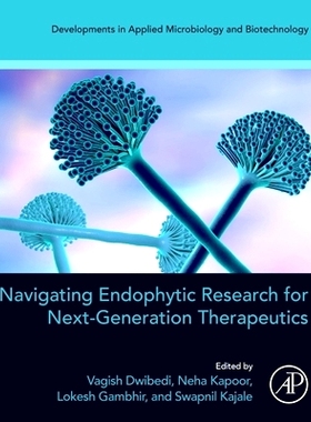 预订 Navigating Endophytic Research for Next-Generation Therapeutics 引导内生菌研究走向下一代治疗: 9780443314841