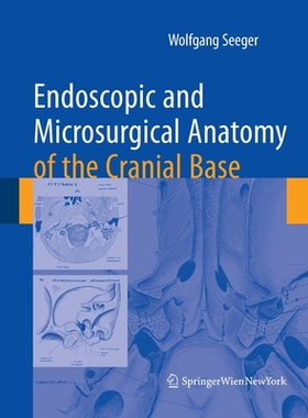 【预订】Endoscopic and microsurgical anatomy of the cranial base