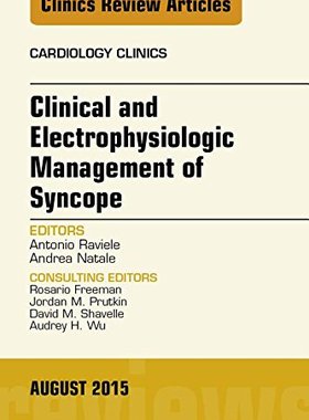 【预订】Clinical and Electrophysiologic Management of Syncope, An Issue of Cardiology Clinics