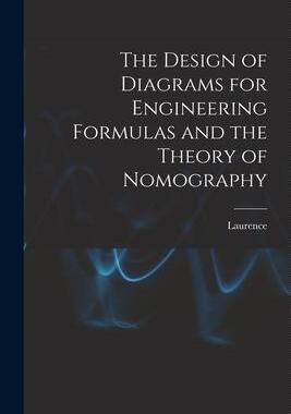 [预订]The Design of Diagrams for Engineering Formulas and the Theory of Nomography 9781015674325