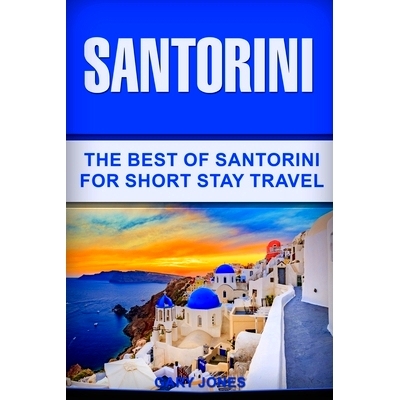 预订 Santorini: The Best Of Santorini For Short Stay Travel: 9781916339750