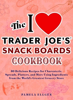 预订 The I Love Trader Joe's Snack Boards Cookbook: 50 Delicious Recipes for Charcuterie, Spreads, Platters, and More Us