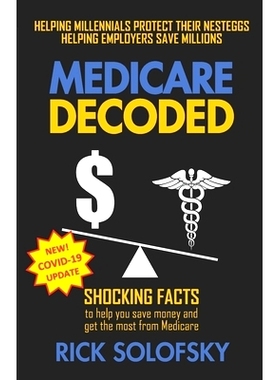 预订 Medicare Decoded: Shocking Facts to Help You Save Money and Get the Most From Medicare: 9780578655352