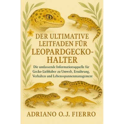 预订 Der Ultimative Leitfaden Für Leopardgecko-Halter: Die umfassende Informationsquelle für Gecko-Liebhaber zu Umwelt