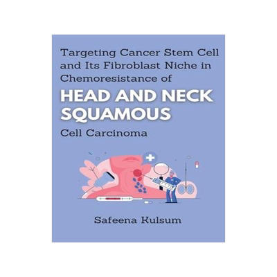 [预订]Targeting Cancer Stem Cell and Its Fibroblast Niche in Chemoresistance of Head and Neck Squamous Cel 9780846226567