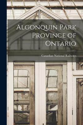 [预订]Algonquin Park Province of Ontario [microform] 9781015201989