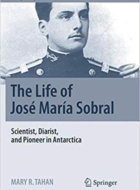 【预售】The Life of Jose Maria Sobral: Scientist, Diarist, and Pioneer in Antarctica