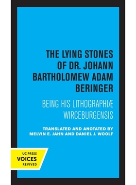 预订 The Lying Stones of Dr. Johann Bartholomew Adam Beringer: Being His Lithographiae Wireceburgensis: 9780520363465