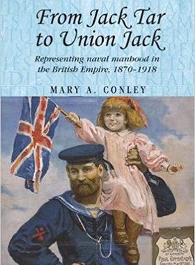 【预售】From Jack Tar to Union Jack: Representing Naval Manhood in the British Empire, 1870-1918