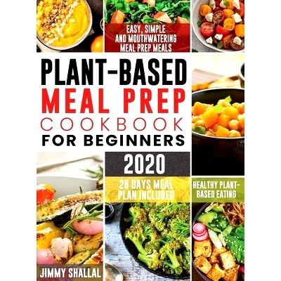 预订 Easy, Simple and Mouthwatering Meal Prep Meals for Healthy Plant-Based Eating (28 Days Meal Plan Included): 9781952