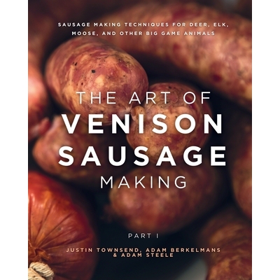 预订 The Art of Venison Sausage Making: Sausage Making Techniques for Deer, Elk, Moose, and other Big Game Animals 97989
