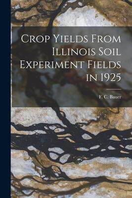 [预订]Crop Yields From Illinois Soil Experiment Fields in 1925 9781015077881