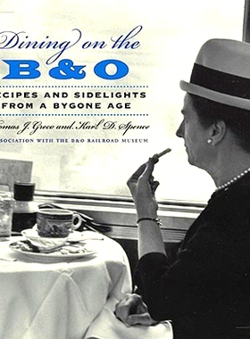 预订 Dining on the B&O: Recipes and Sidelights from a Bygone Age 在 B&O 公路上用餐：旧时代的食谱和小知识: 9780801893230