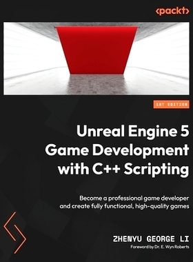 预订 Unreal Engine 5 Game Development with C++ Scripting: Become a professional game developer and create fully function