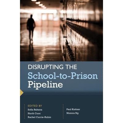 预订 Disrupting the School-to-Prison Pipeline 破坏学校到监狱的管道: 9780916690540