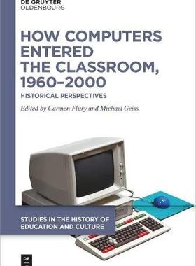 [预订]How Computers Entered the Classroom, 1960–2000 9783110779592