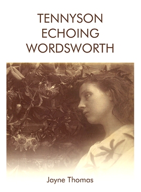 预订 Tennyson Echoing Wordsworth 丁尼生呼应华兹华斯: 9781474436885