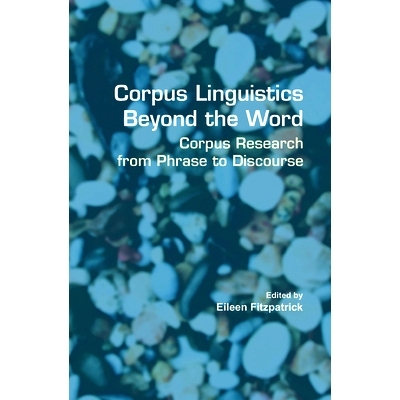 预订 Corpus Linguistics Beyond the Word: Corpus Research from Phrase to Discourse *语词的语料库语言学: 9789042021358
