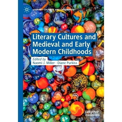 预订 Literary Cultures and Medieval and Early Modern Childhoods 文学文化与中世纪及近代早期的童年: 9783030142131