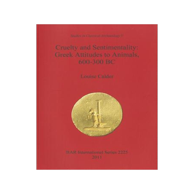 [预订]Cruelty and Sentimentality: Greek Attitudes to Animals, 600-300 BC 9781407307831