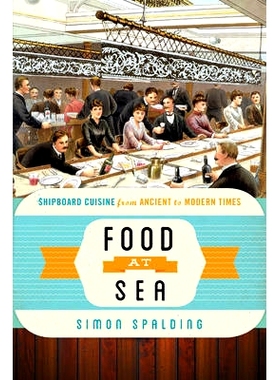 预订 Food at Sea: Shipboard Cuisine from Ancient to Modern Times 海上食品：从古代到现代的船舶美食 重印版: 9781442272378