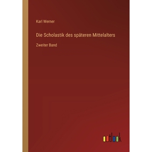预订 Die Scholastik des späteren Mittelalters: Zweiter Band: 9783368662899
