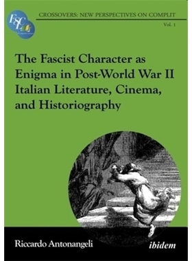 预订 The Fascist Character as Enigma in Post-World War II Italian Literature, Cinema, and Historiography 二战后意大利文