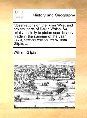 预订 Observations on the River Wye, and Several Parts of South Wales, &C. Relative Chiefly to Picturesque Beauty; Made i