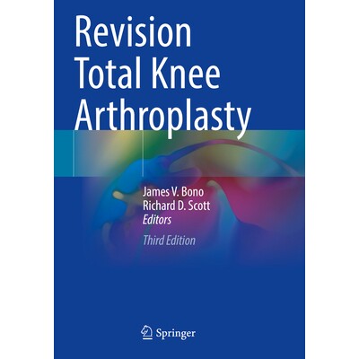 预订 Revision Total Knee Arthroplasty 翻修全膝关节置换术 第3版 9783031619823