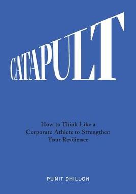 [预订]Catapult: How to Think Like a Corporate Athlete to Strengthen Your Resilience 9781544521862