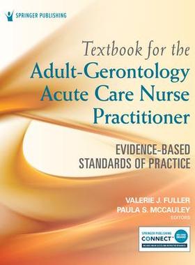 [预订]Textbook for the Adult-Gerontology Acute Care Nurse Practitioner: Evidence-Based Standards of Practi 9780826152329
