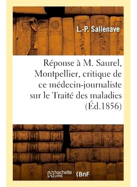 预订 Réponse À M. Saurel, de Montpellier, Critique de CE Médecin-Journaliste Sur Le Traité Des Maladies 回应来自蒙彼