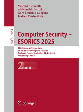 预订 Computer Security – ESORICS 2025: 30th European Symposium on Research in Computer Security, Toulouse, France, Sept