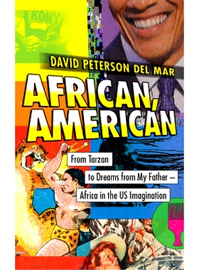 预订 African, American: From Tarzan to Dreams from My Father – Africa in the US Imagination 非洲、美洲：从泰山到我父亲