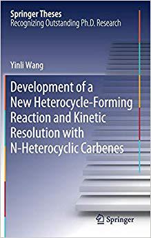 【预售】Development of a New Heterocycle-Forming Reaction and Kinetic Resolution with N-Heterocyclic Carbenes