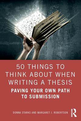 [预订]50 Things to Think About When Writing a Thesis: Paving Your Own Path to Submission 9781032346991