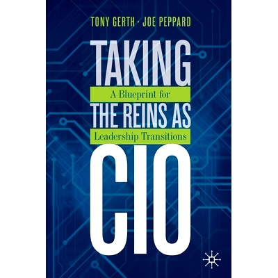 预订 Taking the Reins as CIO: A Blueprint for Leadership Transitions *信息官执掌：领导层过渡蓝图: 9783030319557