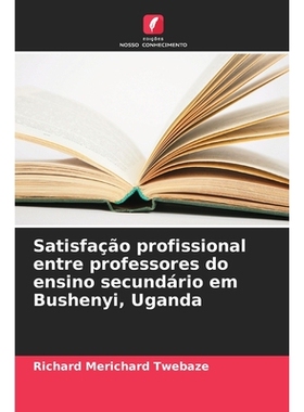 预订 Satisfação profissional entre professores do ensino secundário em Bushenyi, Uganda: 9786209324963