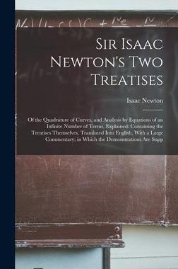 [预订]Sir Isaac Newton’s Two Treatises: Of the Quadrature of Curves, and Analysis by Equations of an Inf 9781016262279