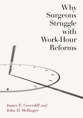 [预订]Why Surgeons Struggle with Work-Hour Reforms 9780826501059