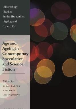 [预订]Age and Ageing in Contemporary Speculative and Science Fiction 9781350230668
