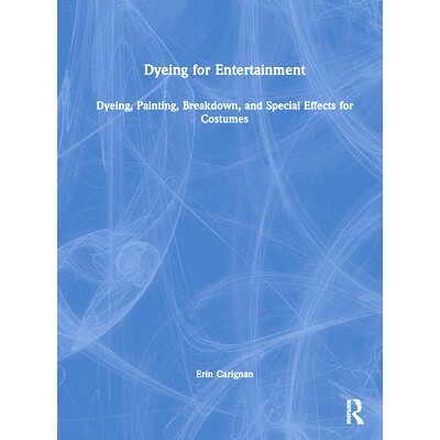 预订 Dyeing for Entertainment: Dyeing, Painting, Breakdown, and Special Effects for Costumes: 9780815352310