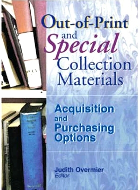 预订 Out-of-Print and Special Collection Materials: Acquisition and Purchasing Options 已*与特殊收藏资料：取得与购买选择