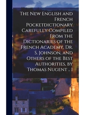 预订 The New English and French Pocketdictionary Carefully Compiled From the Dictionaries of the French Academy, Dr. S.