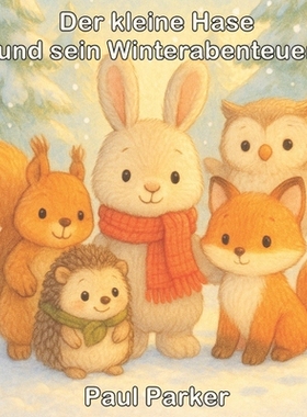 预订 Der kleine Hase und sein Winterabenteuer: Eine liebevolle Wintergeschichte über Freundschaft, Mut und Helfen 97982